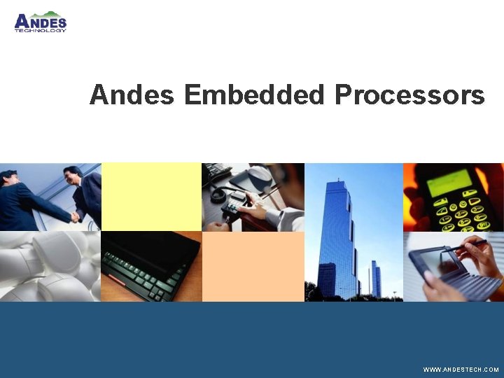 Andes Embedded Processors WWW. ANDESTECH. COM 