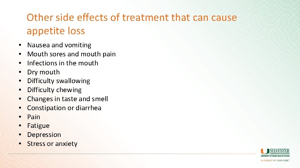 Other side effects of treatment that can cause appetite loss • • • Nausea Other side effects of treatment that can cause appetite loss • • • Nausea