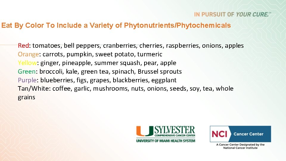 Eat By Color To Include a Variety of Phytonutrients/Phytochemicals Red: tomatoes, bell peppers, cranberries, Eat By Color To Include a Variety of Phytonutrients/Phytochemicals Red: tomatoes, bell peppers, cranberries,