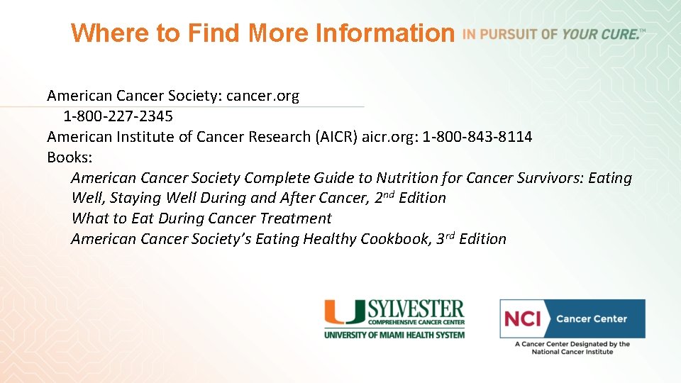 Where to Find More Information American Cancer Society: cancer. org 1 -800 -227 -2345 Where to Find More Information American Cancer Society: cancer. org 1 -800 -227 -2345