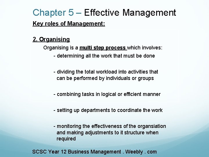 Chapter 5 – Effective Management Key roles of Management: 2. Organising is a multi