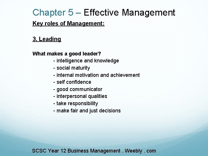 Chapter 5 – Effective Management Key roles of Management: 3. Leading What makes a