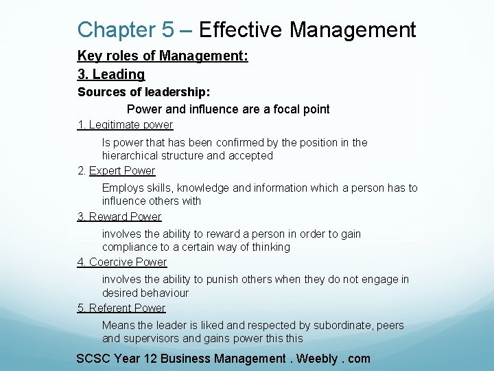 Chapter 5 – Effective Management Key roles of Management: 3. Leading Sources of leadership: