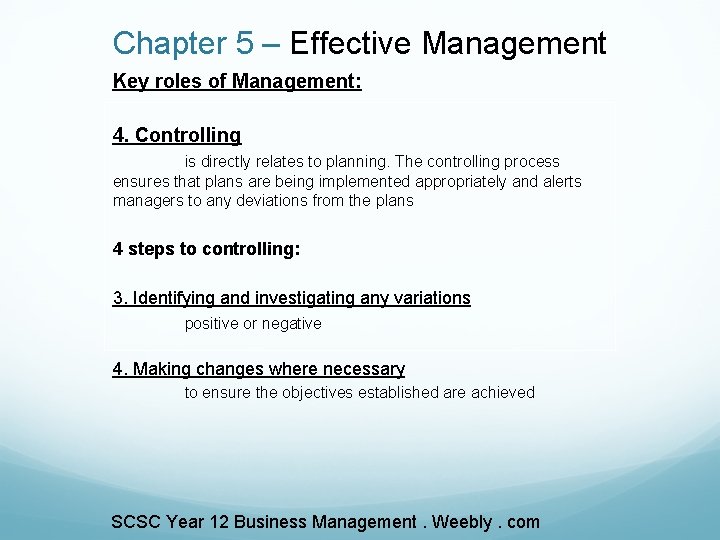 Chapter 5 – Effective Management Key roles of Management: 4. Controlling is directly relates
