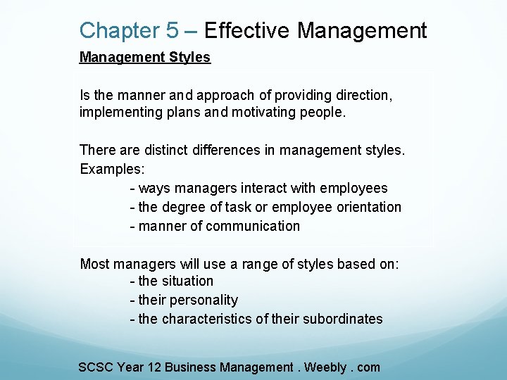 Chapter 5 – Effective Management Styles Is the manner and approach of providing direction,