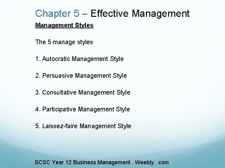 Chapter 5 – Effective Management Styles The 5 manage styles 1. Autocratic Management Style
