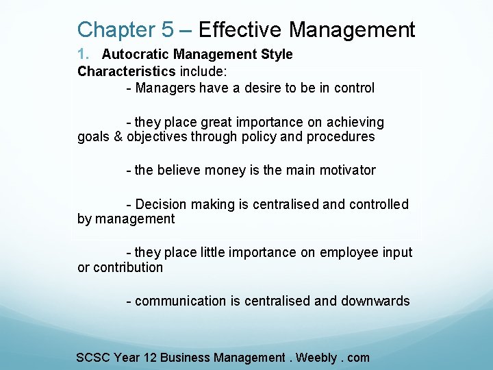 Chapter 5 – Effective Management 1. Autocratic Management Style Characteristics include: - Managers have