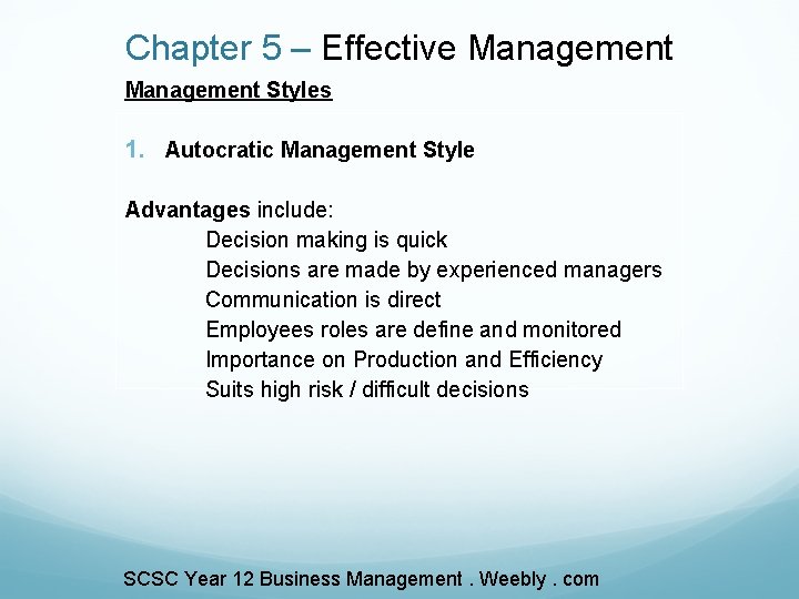 Chapter 5 – Effective Management Styles 1. Autocratic Management Style Advantages include: Decision making