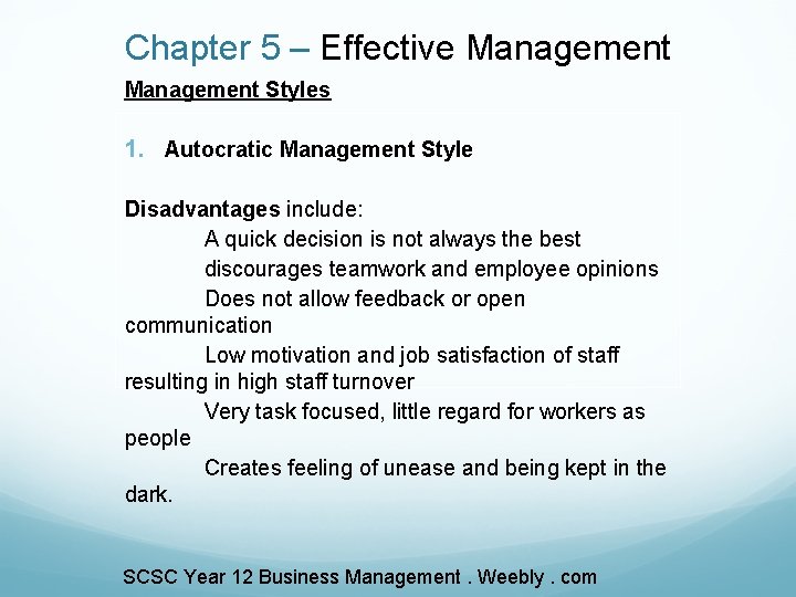 Chapter 5 – Effective Management Styles 1. Autocratic Management Style Disadvantages include: A quick