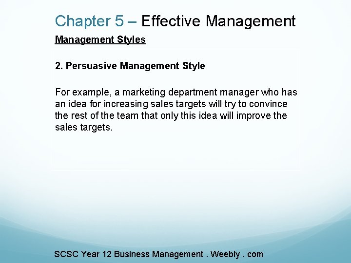 Chapter 5 – Effective Management Styles 2. Persuasive Management Style For example, a marketing