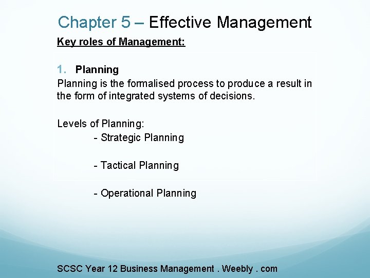 Chapter 5 – Effective Management Key roles of Management: 1. Planning is the formalised