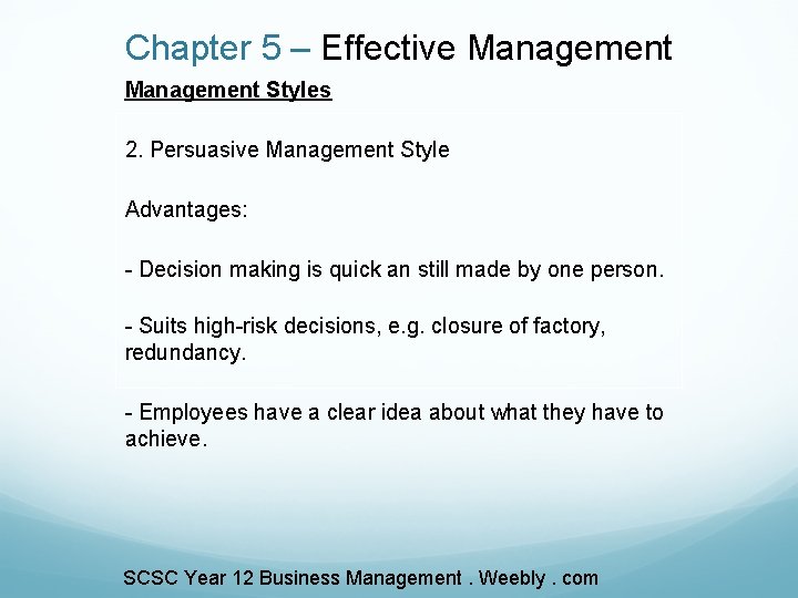 Chapter 5 – Effective Management Styles 2. Persuasive Management Style Advantages: - Decision making