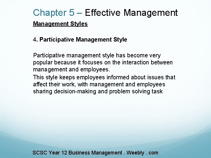 Chapter 5 – Effective Management Styles 4. Participative Management Style Participative management style has