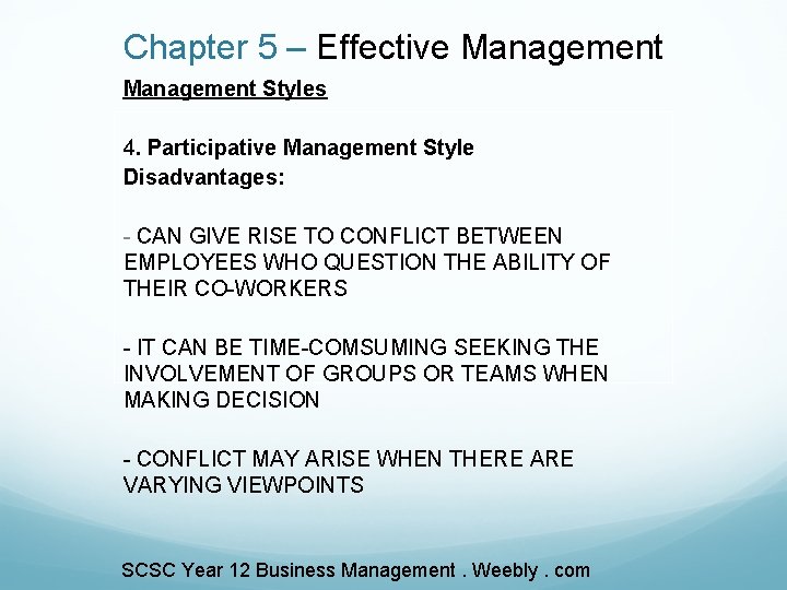 Chapter 5 – Effective Management Styles 4. Participative Management Style Disadvantages: - CAN GIVE