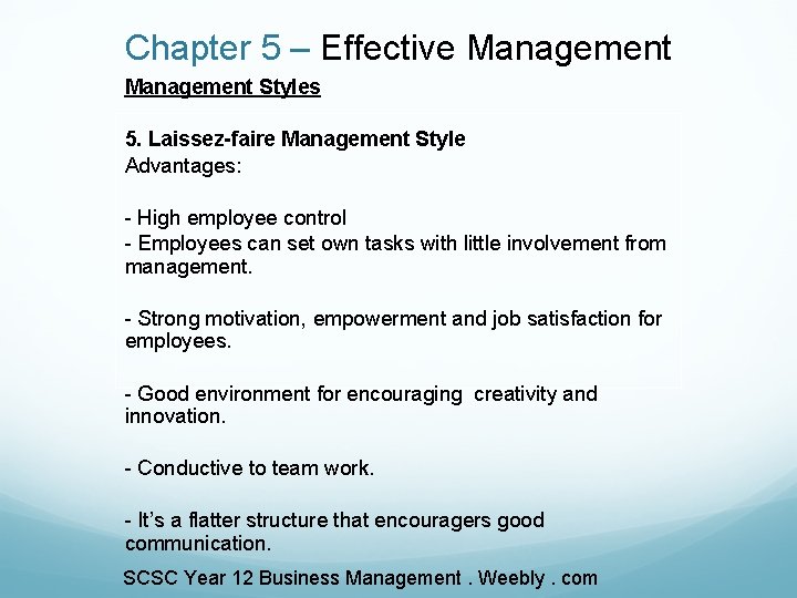 Chapter 5 – Effective Management Styles 5. Laissez-faire Management Style Advantages: - High employee