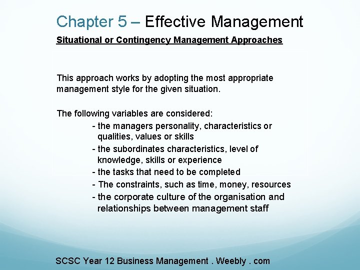 Chapter 5 – Effective Management Situational or Contingency Management Approaches This approach works by