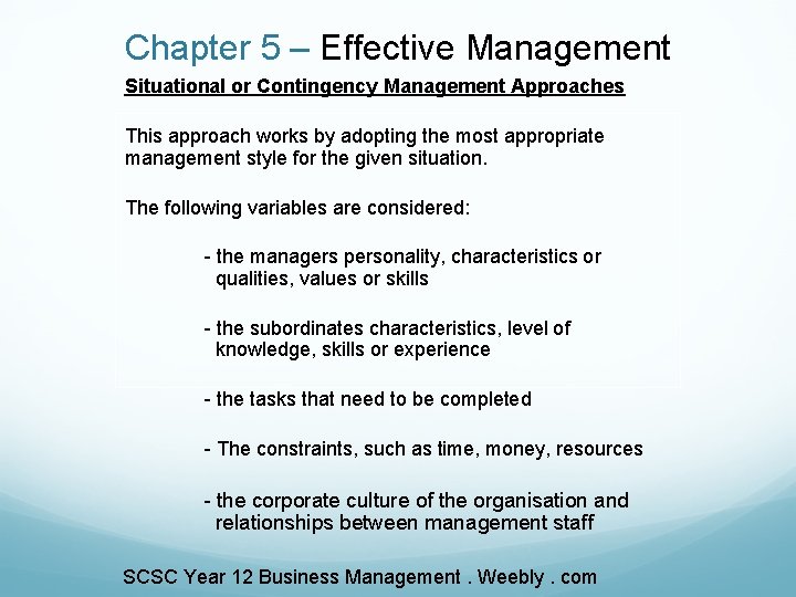 Chapter 5 – Effective Management Situational or Contingency Management Approaches This approach works by