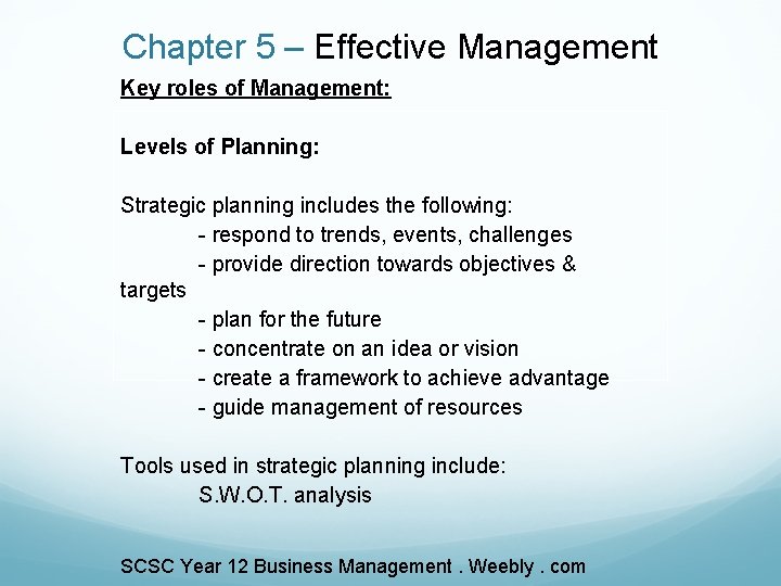 Chapter 5 – Effective Management Key roles of Management: Levels of Planning: Strategic planning