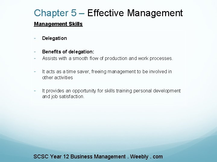 Chapter 5 – Effective Management Skills - Delegation - Benefits of delegation: Assists with