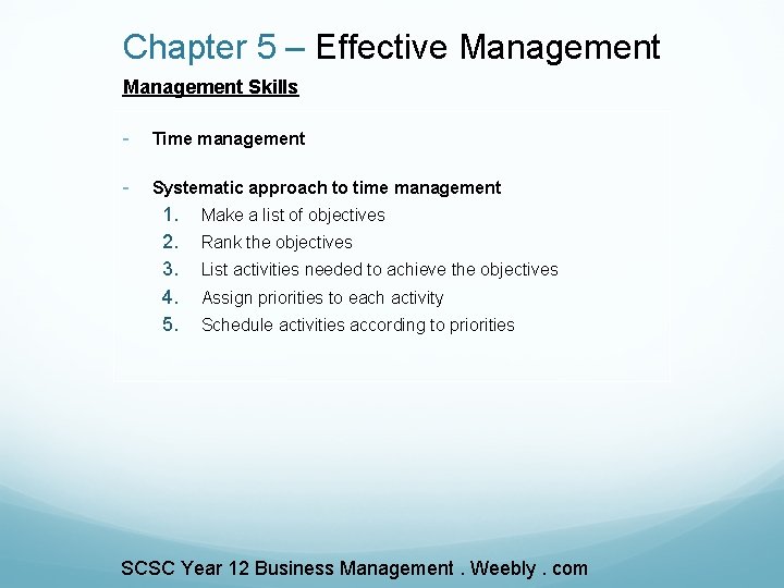 Chapter 5 – Effective Management Skills - Time management - Systematic approach to time