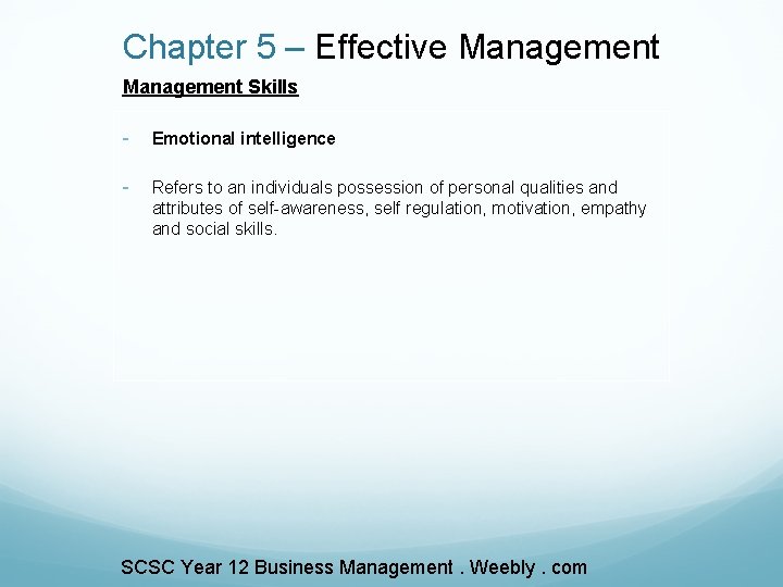 Chapter 5 – Effective Management Skills - Emotional intelligence - Refers to an individuals