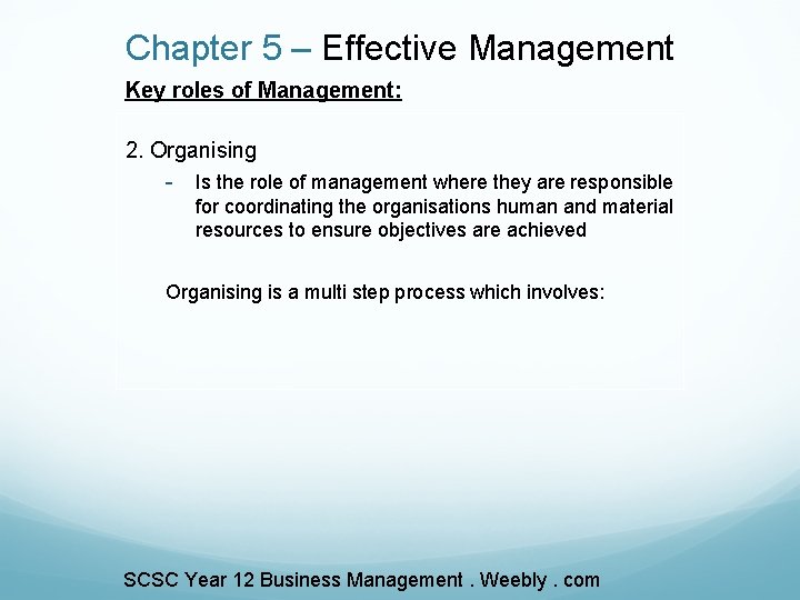 Chapter 5 – Effective Management Key roles of Management: 2. Organising - Is the