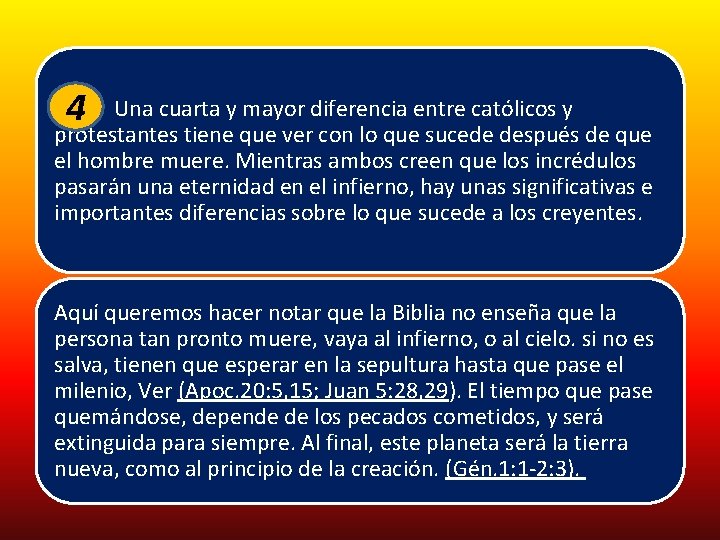 4 Una cuarta y mayor diferencia entre católicos y protestantes tiene que ver con