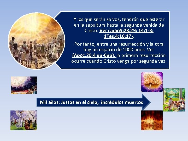 Y los que serán salvos, tendrán que esterar en la sepultura hasta la segunda