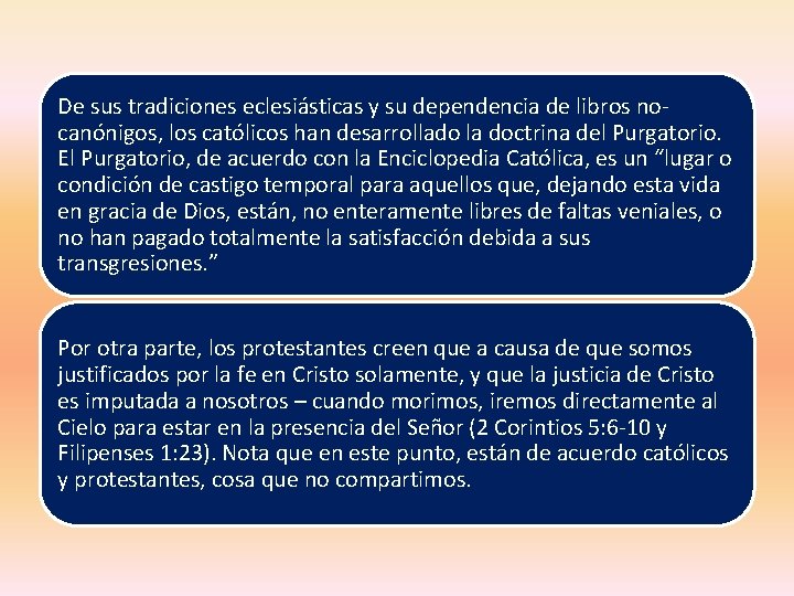 De sus tradiciones eclesiásticas y su dependencia de libros nocanónigos, los católicos han desarrollado