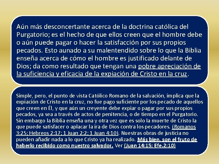 Aún más desconcertante acerca de la doctrina católica del Purgatorio; es el hecho de