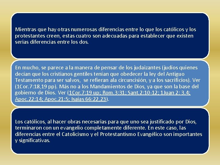 Mientras que hay otras numerosas diferencias entre lo que los católicos y los protestantes