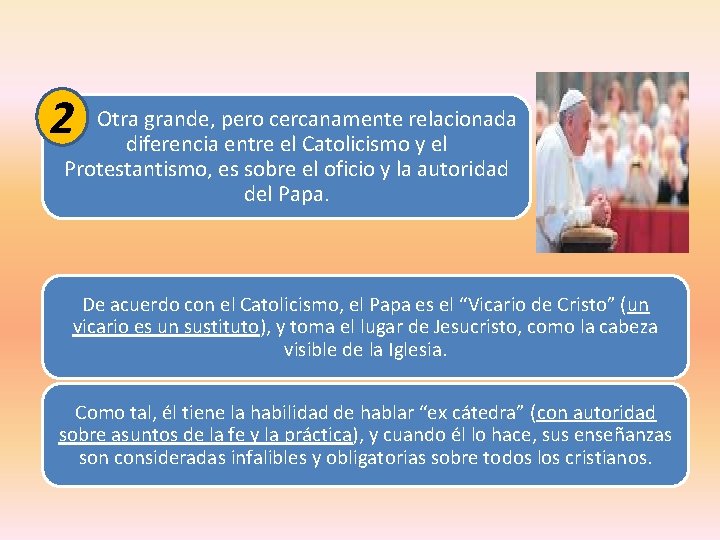 2 Otra grande, pero cercanamente relacionada diferencia entre el Catolicismo y el Protestantismo, es