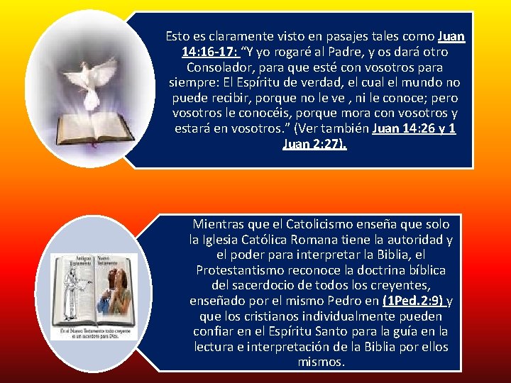 Esto es claramente visto en pasajes tales como Juan 14: 16 -17: “Y yo