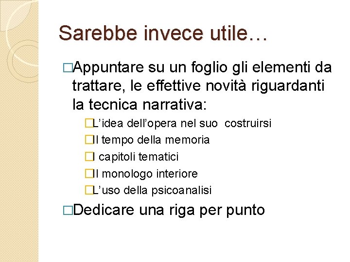 Sarebbe invece utile… �Appuntare su un foglio gli elementi da trattare, le effettive novità Sarebbe invece utile… �Appuntare su un foglio gli elementi da trattare, le effettive novità