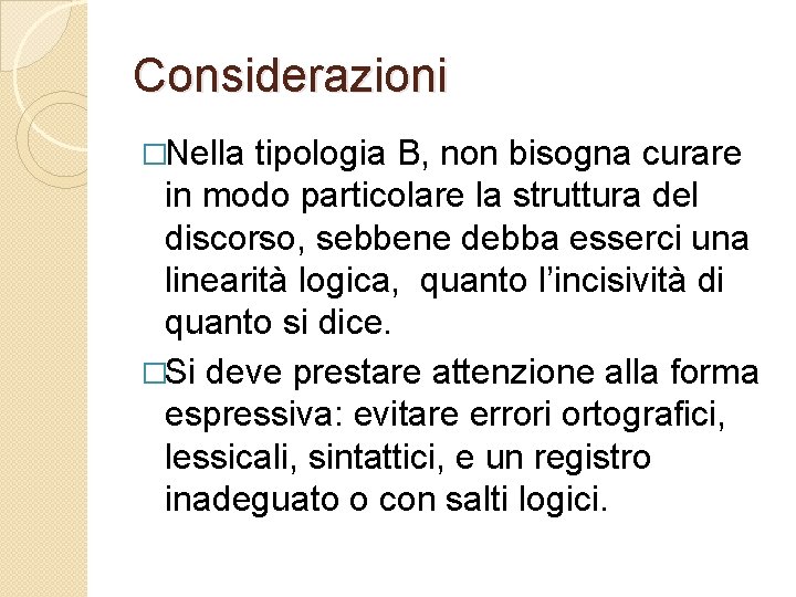 Considerazioni �Nella tipologia B, non bisogna curare in modo particolare la struttura del discorso, Considerazioni �Nella tipologia B, non bisogna curare in modo particolare la struttura del discorso,