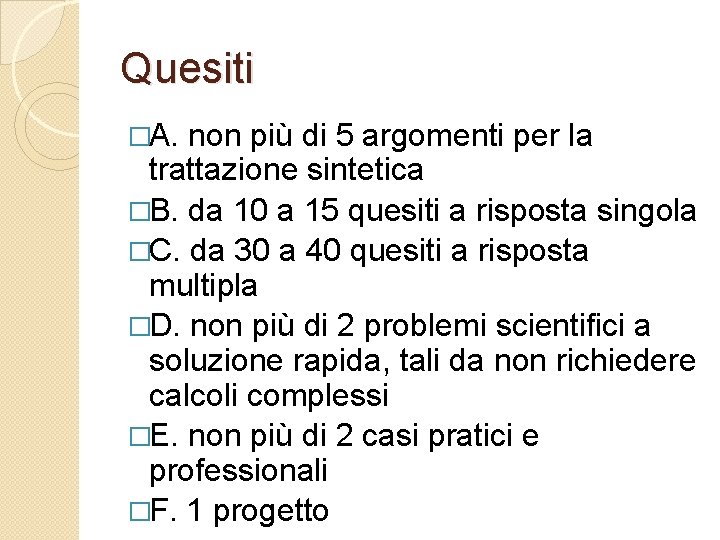 Quesiti �A. non più di 5 argomenti per la trattazione sintetica �B. da 10 Quesiti �A. non più di 5 argomenti per la trattazione sintetica �B. da 10