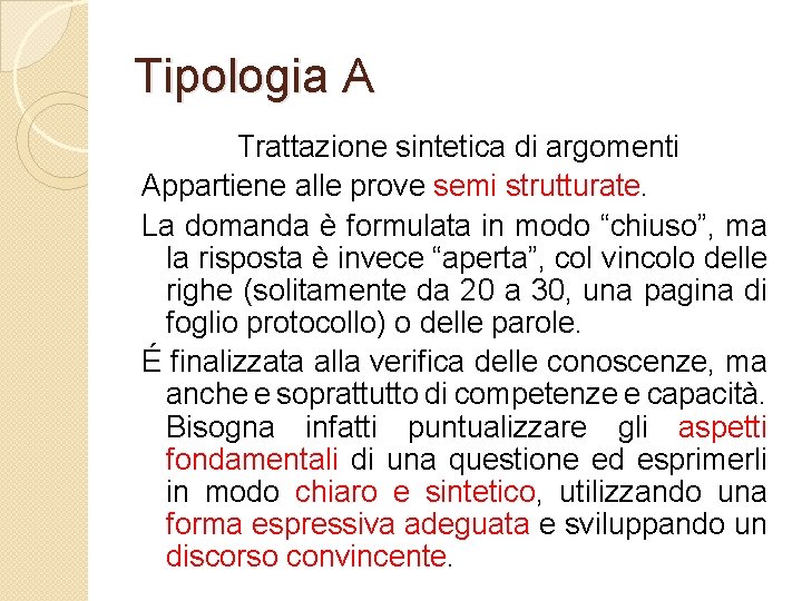 Tipologia A Trattazione sintetica di argomenti Appartiene alle prove semi strutturate. La domanda è Tipologia A Trattazione sintetica di argomenti Appartiene alle prove semi strutturate. La domanda è