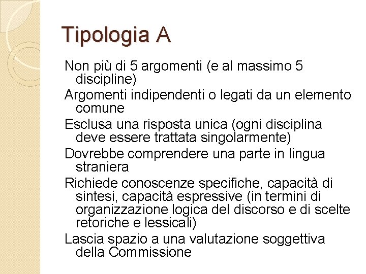 Tipologia A Non più di 5 argomenti (e al massimo 5 discipline) Argomenti indipendenti Tipologia A Non più di 5 argomenti (e al massimo 5 discipline) Argomenti indipendenti