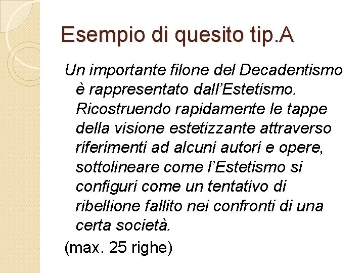 Esempio di quesito tip. A Un importante filone del Decadentismo è rappresentato dall’Estetismo. Ricostruendo Esempio di quesito tip. A Un importante filone del Decadentismo è rappresentato dall’Estetismo. Ricostruendo