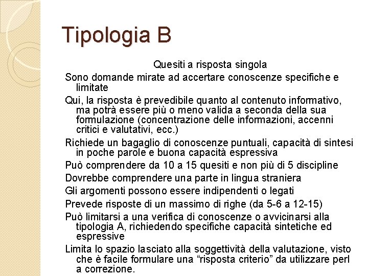 Tipologia B Quesiti a risposta singola Sono domande mirate ad accertare conoscenze specifiche e Tipologia B Quesiti a risposta singola Sono domande mirate ad accertare conoscenze specifiche e