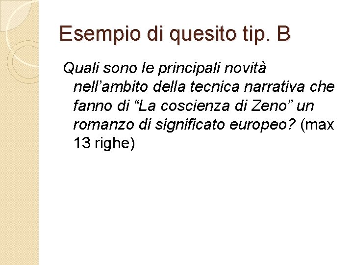 Esempio di quesito tip. B Quali sono le principali novità nell’ambito della tecnica narrativa Esempio di quesito tip. B Quali sono le principali novità nell’ambito della tecnica narrativa