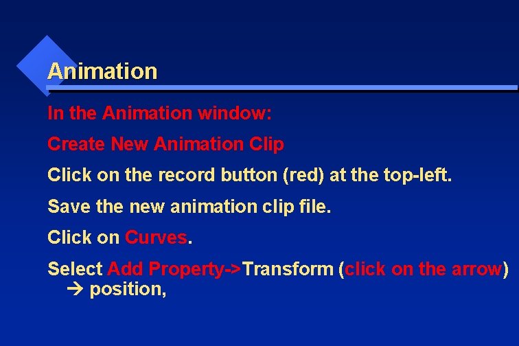 Animation In the Animation window: Create New Animation Clip Click on the record button