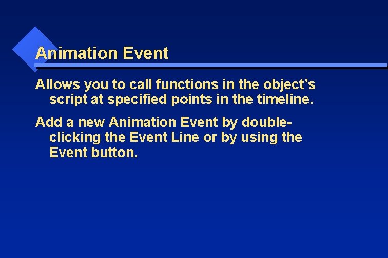 Animation Event Allows you to call functions in the object’s script at specified points