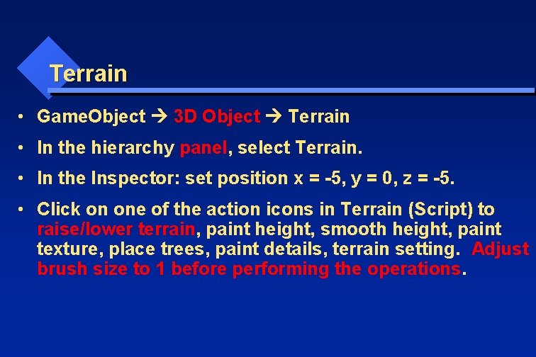 Terrain • Game. Object 3 D Object Terrain • In the hierarchy panel, select