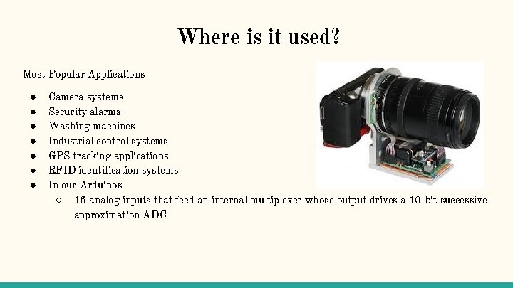 Where is it used? Most Popular Applications ● ● ● ● Camera systems Security