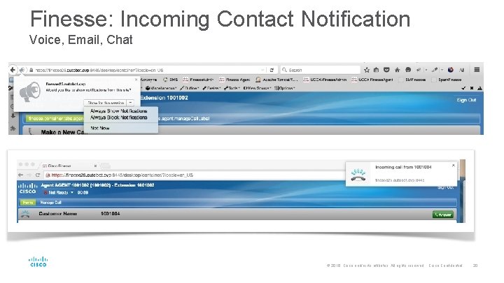 Finesse: Incoming Contact Notification Voice, Email, Chat © 2016 Cisco and/or its affiliates. All