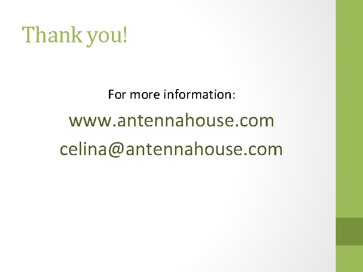 Thank you! For more information: www. antennahouse. com celina@antennahouse. com 