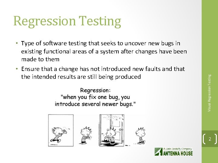  • Type of software testing that seeks to uncover new bugs in existing