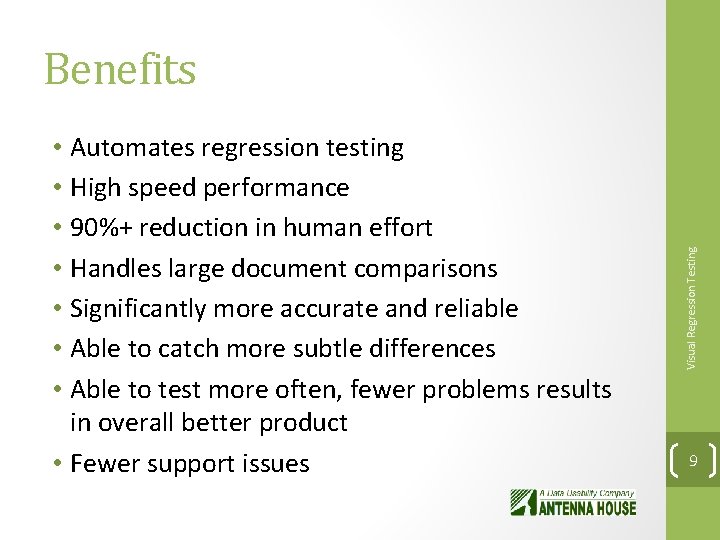  • Automates regression testing • High speed performance • 90%+ reduction in human