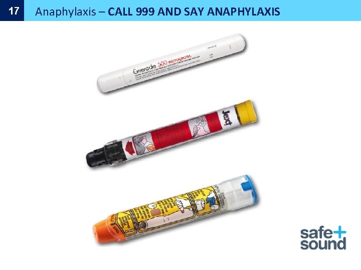 17 Anaphylaxis – CALL 999 AND SAY ANAPHYLAXIS 